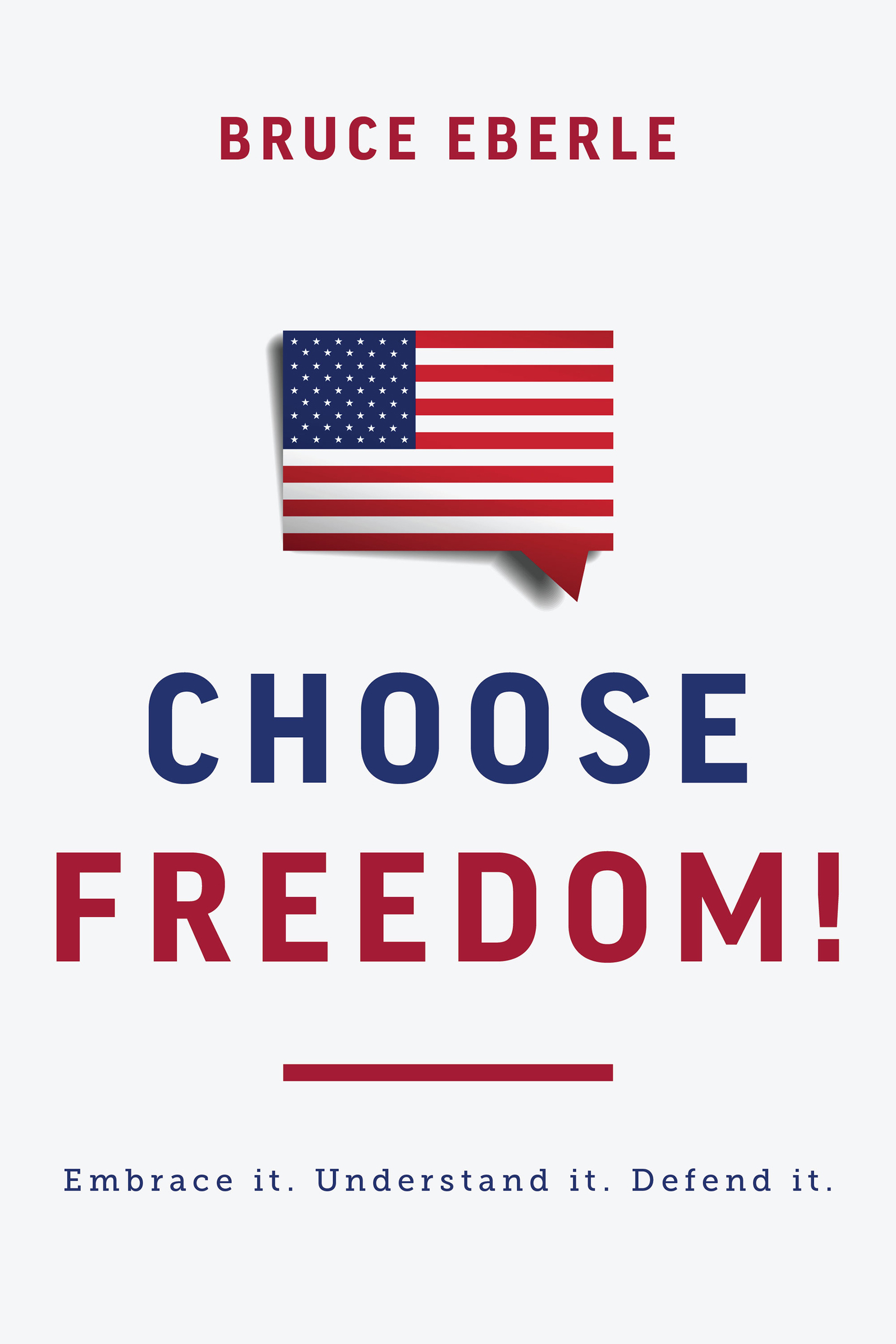 Choose Freedom by Bruce Eberle