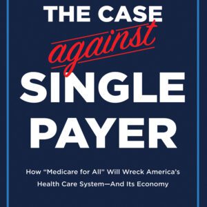 Case Against Single Payer by Chris Jacobs