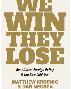 We Win They Lose Republican Foreign Policy & the New Cold War