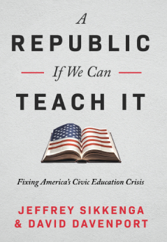 A Republic If We Can Teach It - By Jeffrey Sikkenga & David Davenport