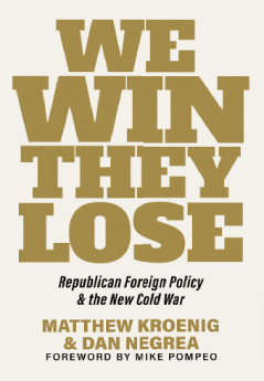 We Win They Lose by Matthew Kroenig & Dan Negrea