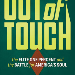 Final-Cover-2 - Republic Book Publishers Book cover for 'Out of Touch' with bold yellow title on a green background, a red diamond motif, and subtitle about the elite one percent and America's soul; author Scott W. Rasmussen.